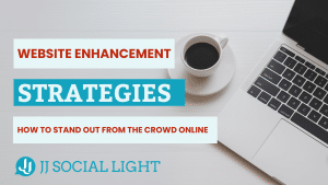 Website Enhancement Strategies: How to Stand Out from the Crowd Online