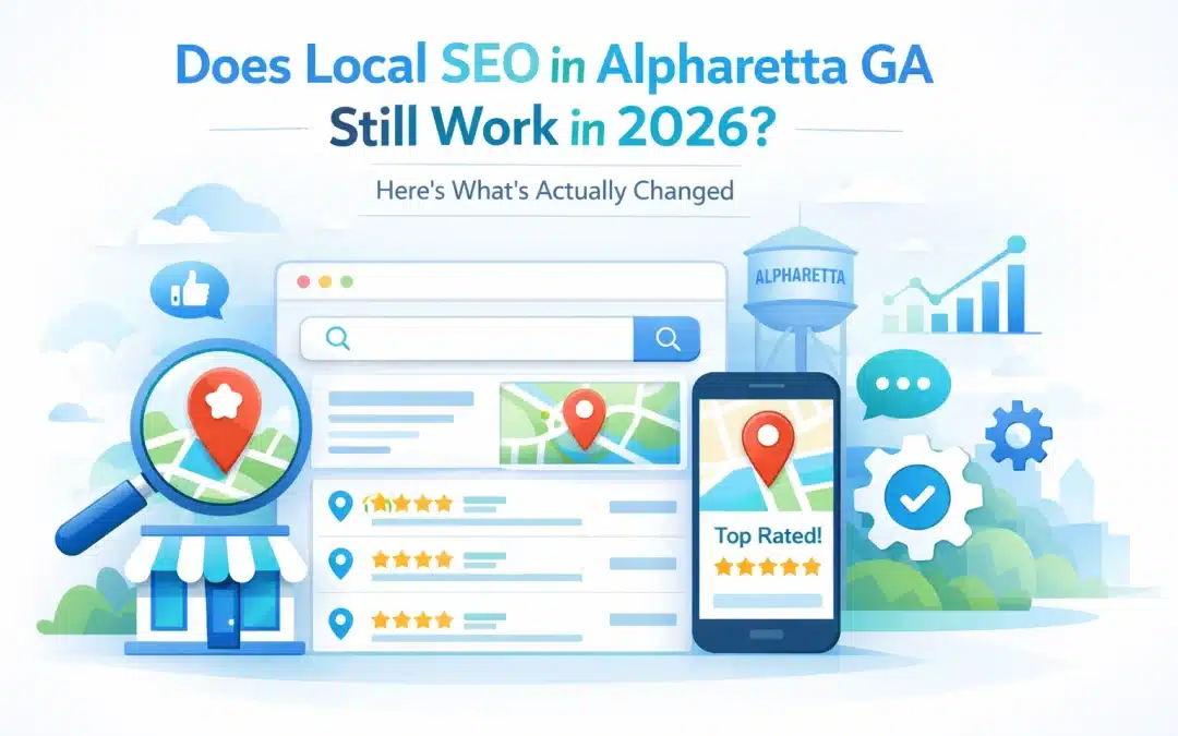 Does Local SEO in Alpharetta GA Still Work in 2026? Here's What's Actually Changed